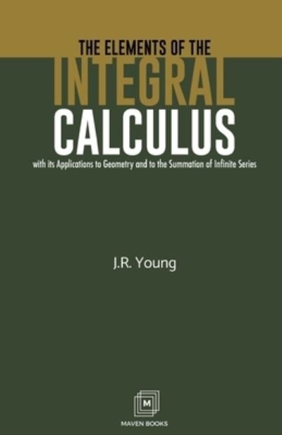 Cover for J R Young · The Elements of the Integral Calculus (Paperback Book) (2021)