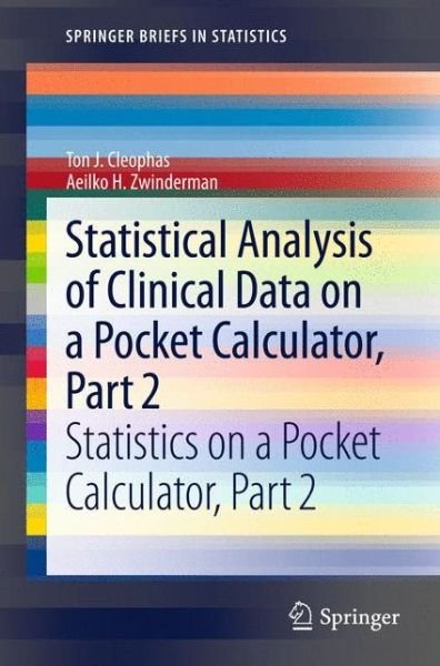Ton J. Cleophas · Statistical Analysis of Clinical Data on a Pocket Calculator, Part 2: Statistics on a Pocket Calculator, Part 2 - SpringerBriefs in Statistics (Paperback Book) [2012 edition] (2012)