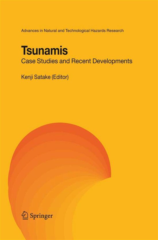 Cover for Kenji Satake · Tsunamis: Case Studies and Recent Developments - Advances in Natural and Technological Hazards Research (Taschenbuch) [2005 edition] (2014)