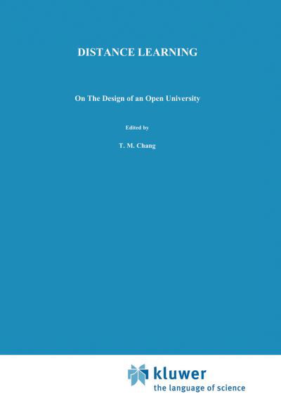 C.M. Chang · Distance Learning: On the Design of an Open University (Paperback Book) [Softcover reprint of the original 1st ed. 1983 edition] (2011)