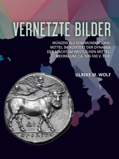 Cover for Ulrike M. Wolf · Vernetzte Bilder: Munzen als Kommunikationsmittel im Kontext der Dynamik der Macht im westlichen Mittelmeerraum, ca. 500-100 v. Chr. (Paperback Book) (2021)