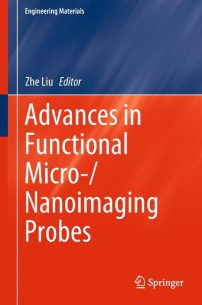 Advances in Functional Micro- / Nanoimaging Probes - Engineering Materials - - Books - Springer Verlag, Singapore - 9789811048036 - September 11, 2018