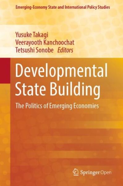 Cover for Developmental State Building: The Politics of Emerging Economies - Emerging-Economy State and International Policy Studies (Hardcover Book) [1st ed. 2019 edition] (2019)