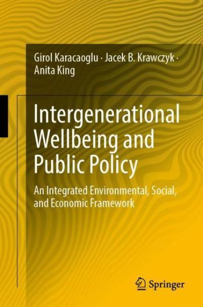 Cover for Girol Karacaoglu · Intergenerational Wellbeing and Public Policy: An Integrated Environmental, Social,  and Economic Framework (Gebundenes Buch) [1st ed. 2019 edition] (2019)