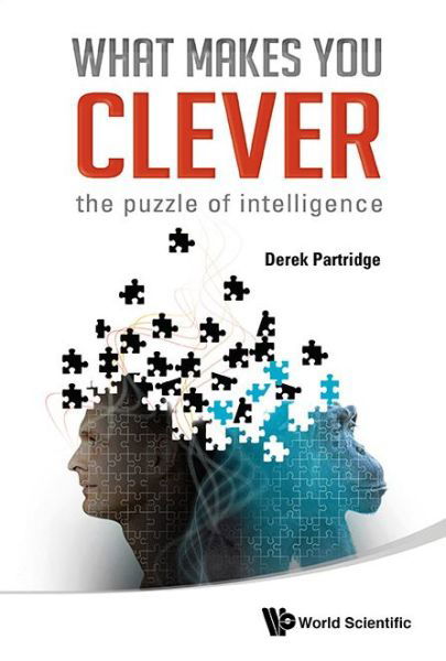 Cover for Partridge, Derek (Univ Of Exeter, Uk) · What Makes You Clever: The Puzzle Of Intelligence (Hardcover bog) (2014)