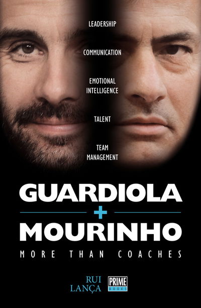 Guardiola vs Mourinho: More than Coaches - Rui Lanca - Books - Prime Books - 9789896553036 - December 30, 2016