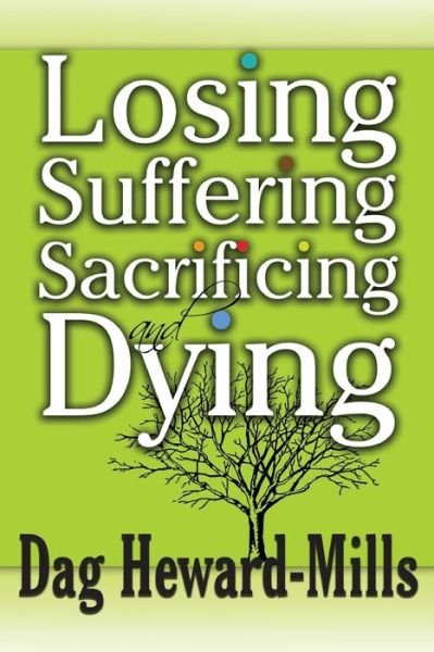 Cover for Dag Heward-Mills · Losing, Suffering, Sacrificing and Dying (Paperback Bog) (2011)
