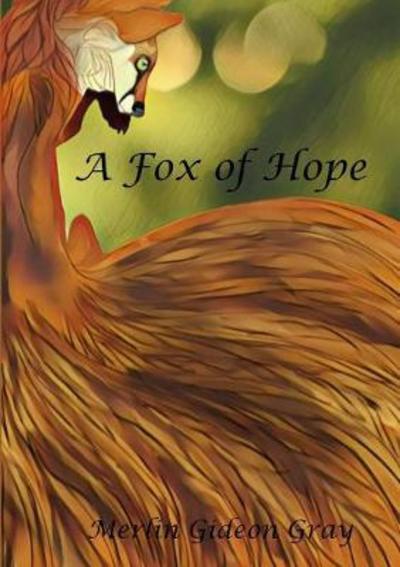 Cover for Merlin Gideon Gray · A Fox of Hope (Paperback Book) (2018)