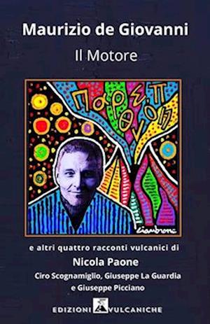 Il Motore E Altri Quattro Racconti Vulcanici - Maurizio De Giovanni / Nicola Paone - Bøger -  - 9791281792036 - 9. september 2024