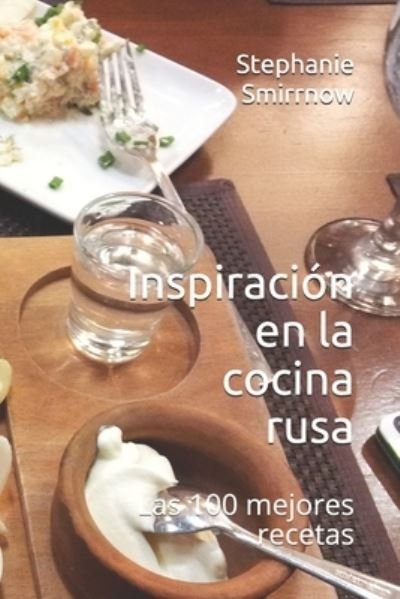 Cover for Feodora Iwanowitsch · Inspiracion en la cocina rusa: Las 100 mejores recetas (Paperback Book) (2021)