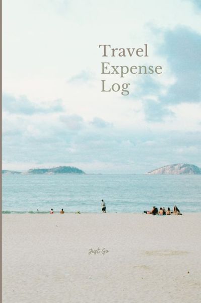 Cover for A Harris- Ugwunwa · Travel Expense Log: Just Go (Paperback Book) (2021)