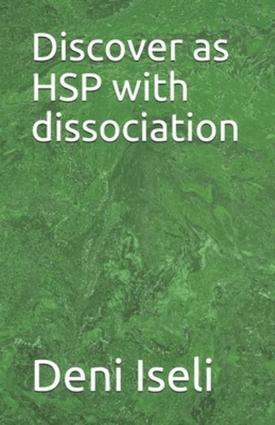 Cover for Deni Iseli · Discover as HSP with dissociation (Paperback Book) (2020)