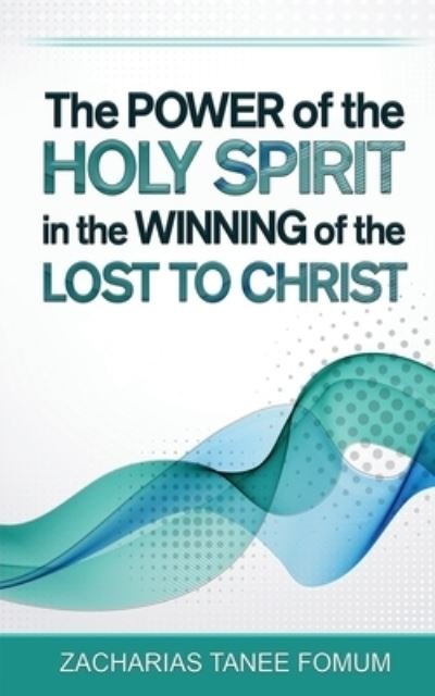 Cover for Zacharias Tanee Fomum · The Power of The Holy Spirit in The Winning of The Lost to Christ (Paperback Bog) (2021)