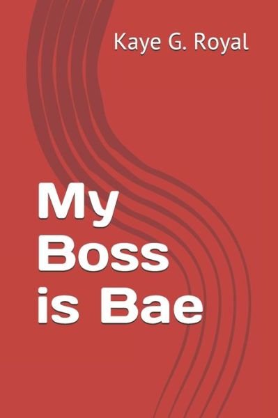 Cover for Kaye G Royal · My Boss is Bae (Paperback Book) (2020)