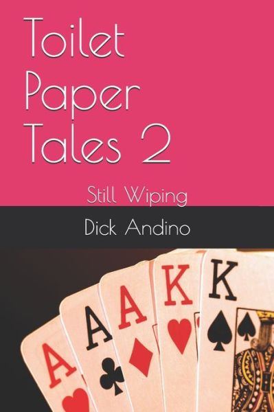 Toilet Paper Tales 2 - Dick Andino - Books - Independently Published - 9798625597036 - March 15, 2020