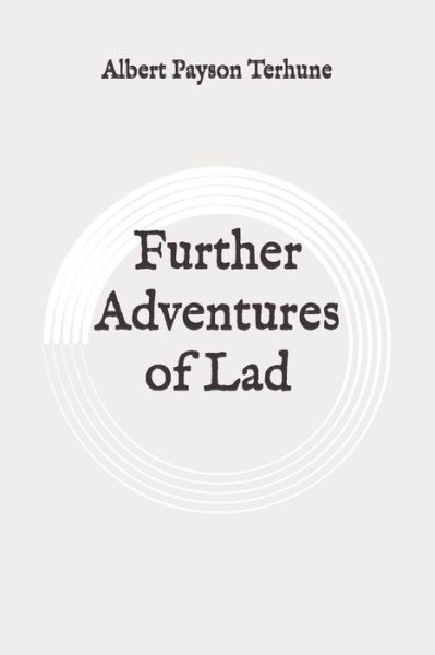 Cover for Albert Payson Terhune · Further Adventures of Lad (Pocketbok) (2020)