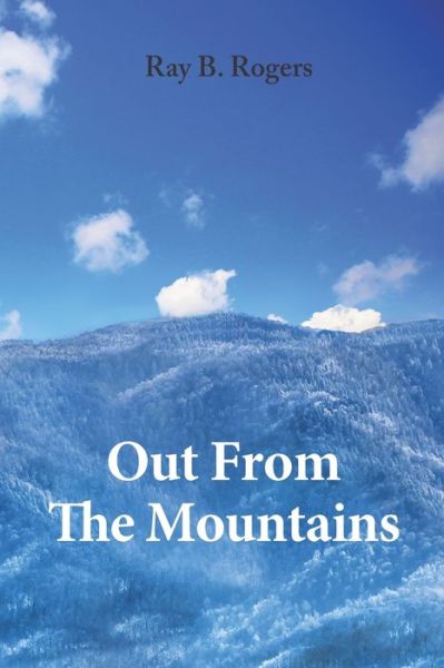 Cover for Ray B Rogers · Out From The Mountains (Paperback Book) (2020)