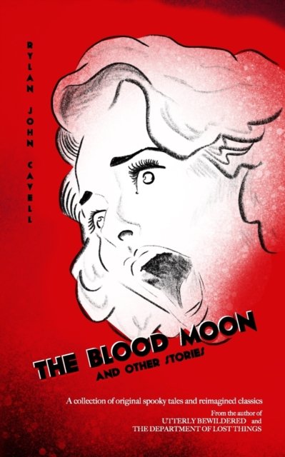 Cover for Rylan John Cavell · The Blood Moon: &amp; Other Stories (Paperback Book) (2020)