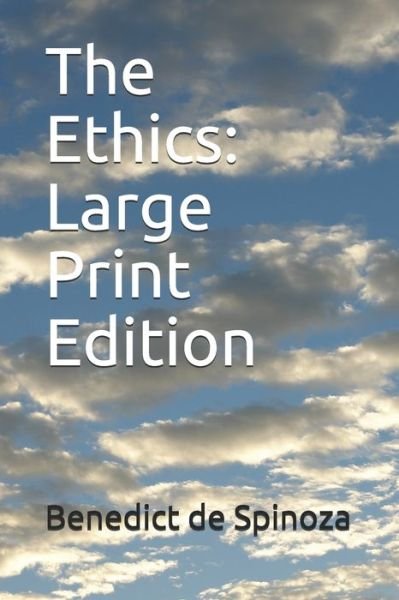 The Ethics - Benedict de Spinoza - Livros - Independently Published - 9798680682036 - 29 de agosto de 2020