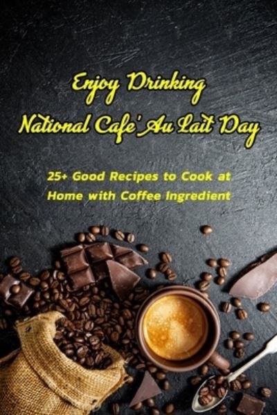 Cover for Devera Jones · Enjoy Drinking National Cafe' Au Lait Day (Pocketbok) (2021)