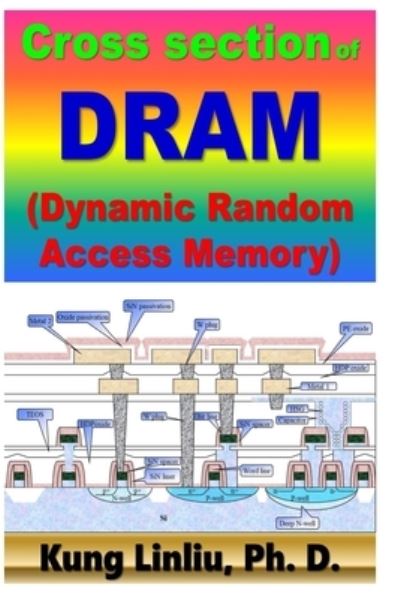 Cross Section of DRAM (Dynamic Random Access Memory) - Kung Linliu - Bøger - Independently Published - 9798703851036 - 2. februar 2021