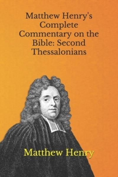 Matthew Henry's Complete Commentary on the Bible - Matthew Henry - Books - Amazon Digital Services LLC - Kdp Print  - 9798708504036 - February 12, 2021