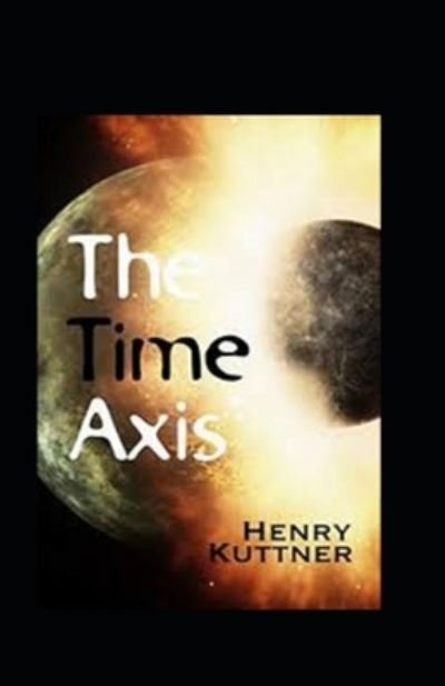 Cover for Henry Kuttner · The Time Axis Annotated (Paperback Bog) (2021)
