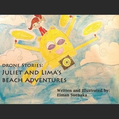 Cover for Eiman Suenaka · Drone Stories: Juliet and Lima's Beach Adventures (Taschenbuch) (2021)