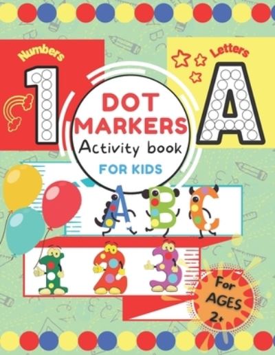 Cover for Cool S'Cool · Dot Markers Activity Book for Kids.: ABC 123 Alphabet &amp; Numbers Dot Pages - Capital &amp; Small Letters - Counting Images Game - Extra Drawing Canvas - Toddler, Preschool, Kindergarten Suitable. (Paperback Book) (2021)