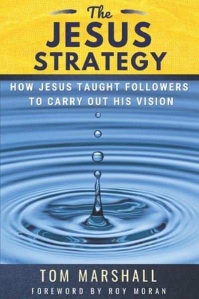 Cover for Tom Marshall · The Jesus Strategy: How Jesus Taught Followers to Carry Out His Vision (Paperback Book) (2021)