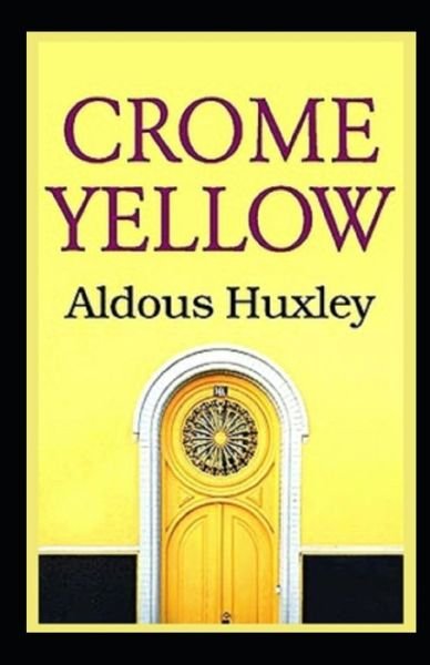 Crome Yellow Illustrated - Aldous Huxley - Książki - Independently Published - 9798741455036 - 20 kwietnia 2021