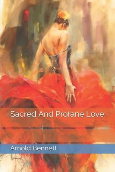 Cover for Arnold Bennett · Sacred And Profane Love (Pocketbok) (2021)