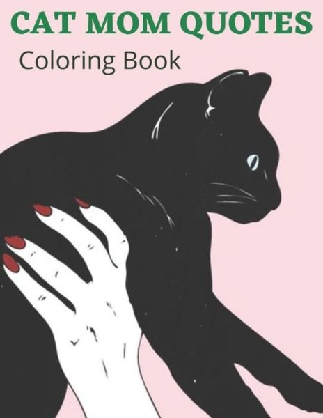 Cover for Af Book Publisher · Cat Mom Quotes Coloring Book: Cat Mom Coloring Book: Perfect For Adults (Paperback Book) (2021)