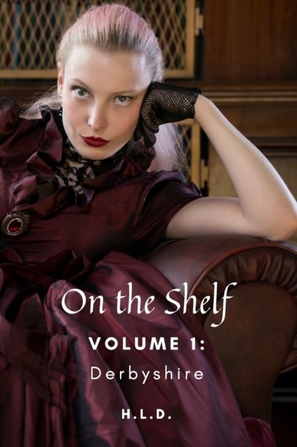 Cover for H L D · On The Shelf Volume 1: Derbyshire (Pocketbok) (2021)