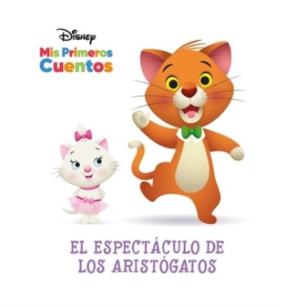 Cover for PI Kids · Disney Mis Primeros Cuentos el Espectáculo de Los Aristógatos (Disney My First Stories the Aristocats' Show) (Buch) (2023)