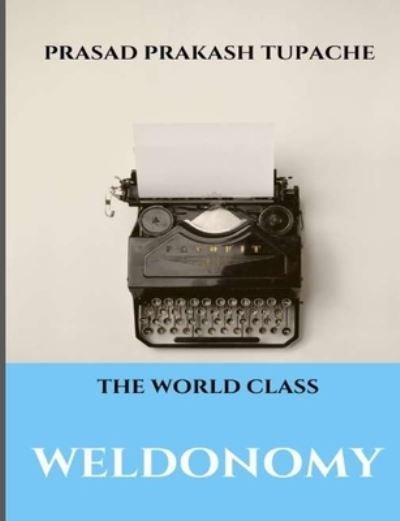Cover for Tupache Prasad Prakash Tupache · The World Class - Weldonomy (Pocketbok) (2022)