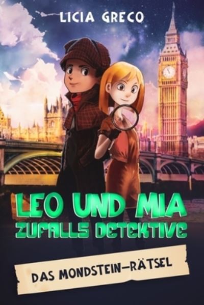 Leo und Mia - Zufalls Detektive: Das Mondstein-Ratsel - Licia Greco - Książki - Independently Published - 9798842716036 - 27 lipca 2022