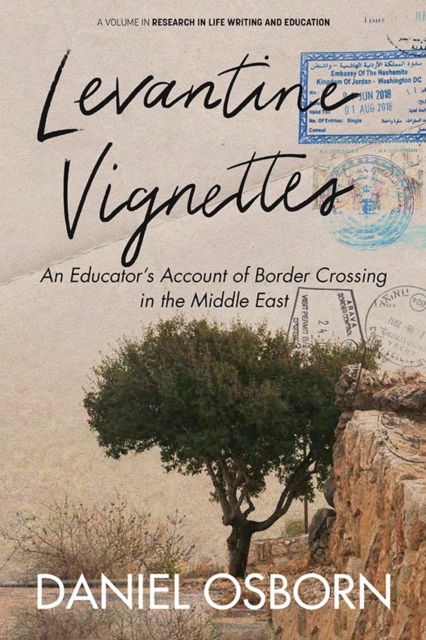 Cover for D Osborn · Levantine Vignettes: An Educator's Account of Border Crossing in the Middle East - Research in Life Writing and Education (Paperback Book) (2024)
