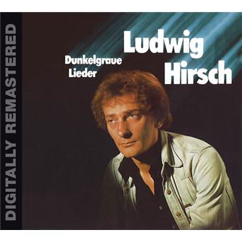 Cover for Ludwig Hirsch · Dunkelgraue Lieder (Digitally Remastered) (CD) (2008)