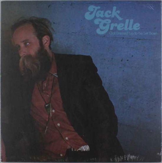 Cover for Jack Grelle · Got Dressed Up To Be Let Down (LP) (2016)