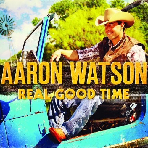 Real Good Time - Aaron Watson - Musik - HTFUNK - 0794504791037 - 9. oktober 2012