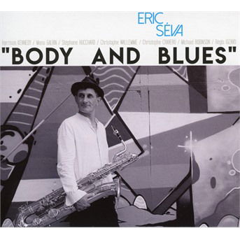 Cover for Eric Seva · Body And Blues (CD) (2018)