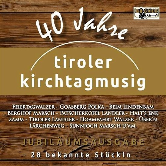 40 Jahre-jubiläumsausgabe - Tiroler Kirchtagmusig - Música - BOGNE - 4012897164037 - 14 de dezembro de 2020