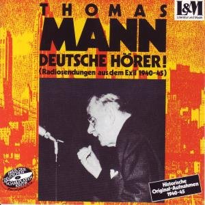 Cover for Thomas Mann · Deutsche Hörer!radiosendungen Aus Dem Exil 1940-45 (CD) (2013)