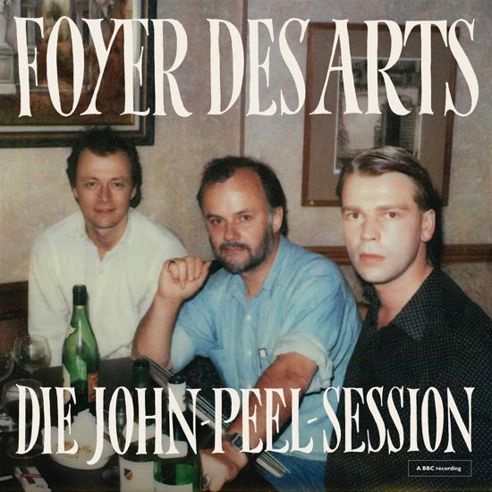 Die John Peel Sessions - Foyer Des Arts - Música - TAPETE - 4015698890037 - 15 de julio de 2022