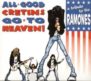 A Tribute To The Ramones - All Good Cretins Go To Heaven - V/A - Musik - CRETIN FAMILY - 4024572246037 - 21. marts 2005