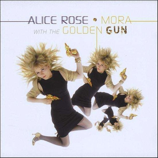 Cover for Alice Rose · Mora With The Golden Gun (CD) (2007)