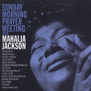 Sunday Morning Prayer Meeting - Mahalia Jackson - Musikk - SONY MUSIC LABELS INC. - 4547366001037 - 21. november 2001