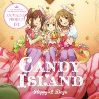 Cover for Candy Island · The Idolm@ster Cinderella Girls Animation Project 04 Happy*2 Days (CD) [Japan Import edition] (2015)