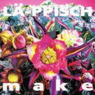 Cover for La-ppisch · Make (CD) [Japan Import edition] (2012)